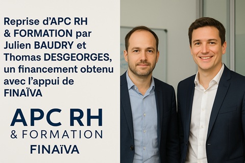 Reprise d’APC RH & FORMATION par Julien
BAUDRY et Thomas DESGEORGES, un
financement obtenu avec l’appui de...