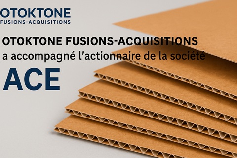 OTOKTONE FUSIONS-ACQUISITIONS a
accompagné l’actionnaire de la société
ACE dans le cadre de sa cession
